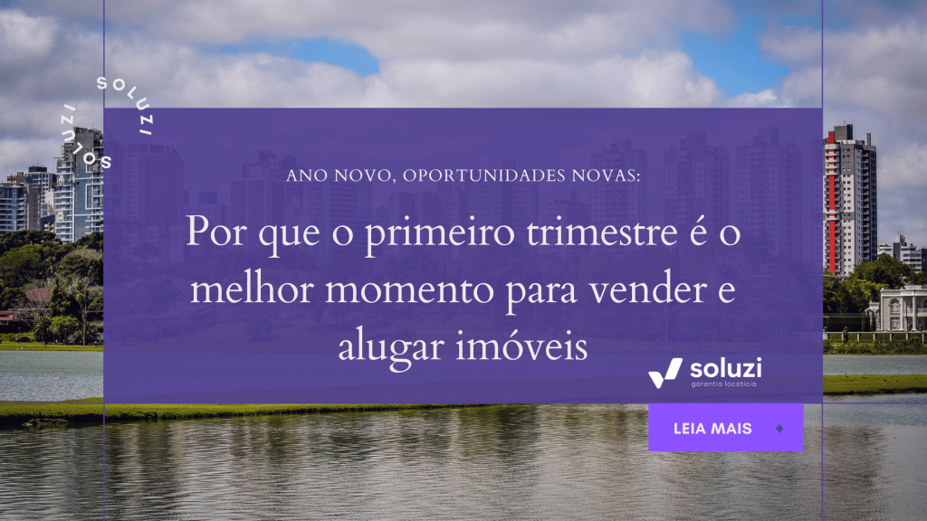 Por que o primeiro trimestre é o melhor momento para vender e alugar imóveis