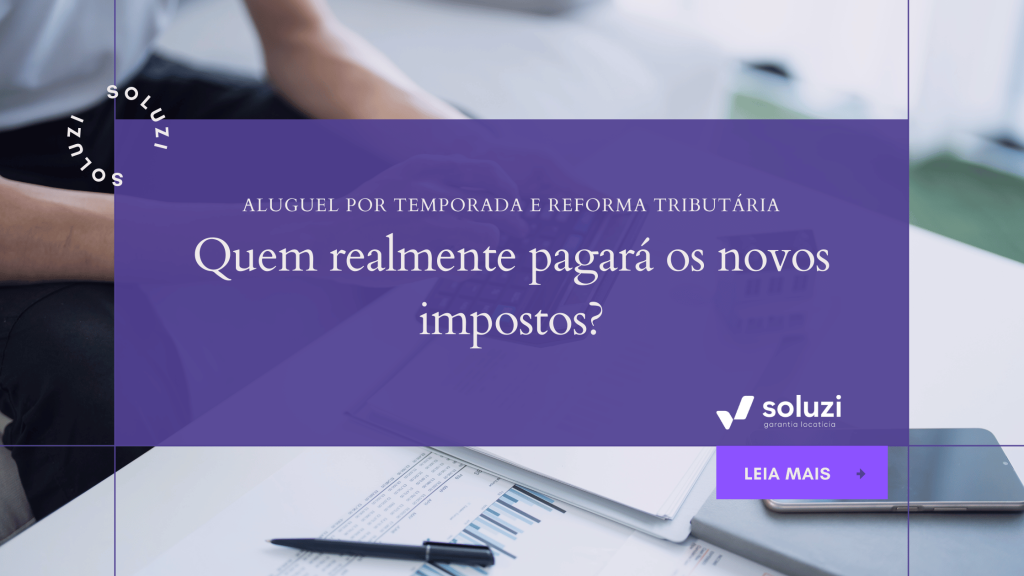 Entenda como a Reforma Tributária impacta o aluguel por temporada, quem paga IBS e CBS e quais critérios definem a nova tributação no mercado imobiliário.
